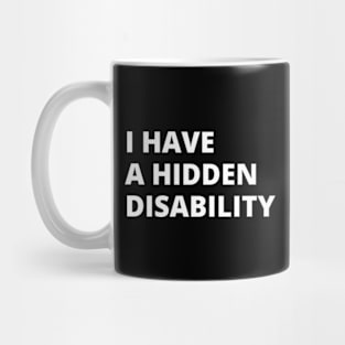 I Have a Hidden Disability Mug